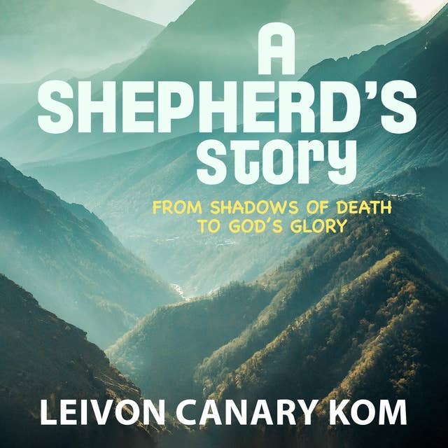 A Shepherd's Story: From Shadows of Death to God's Glory