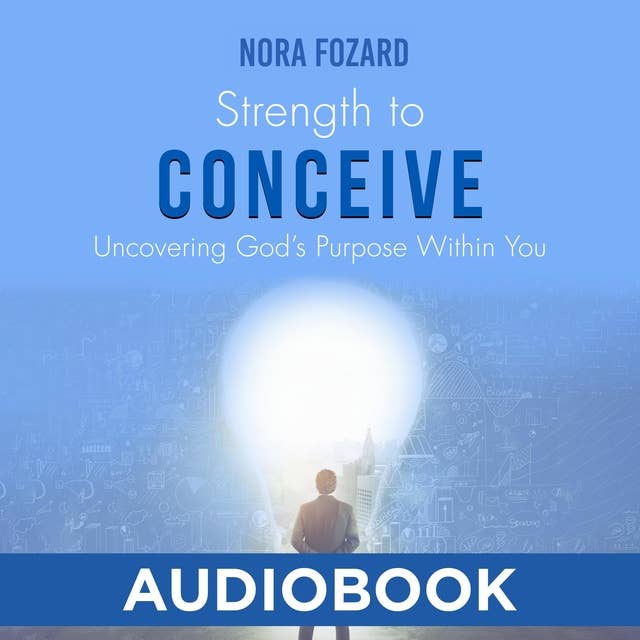 Strength To Conceive: Seeing God-Sized Vision for Your Family