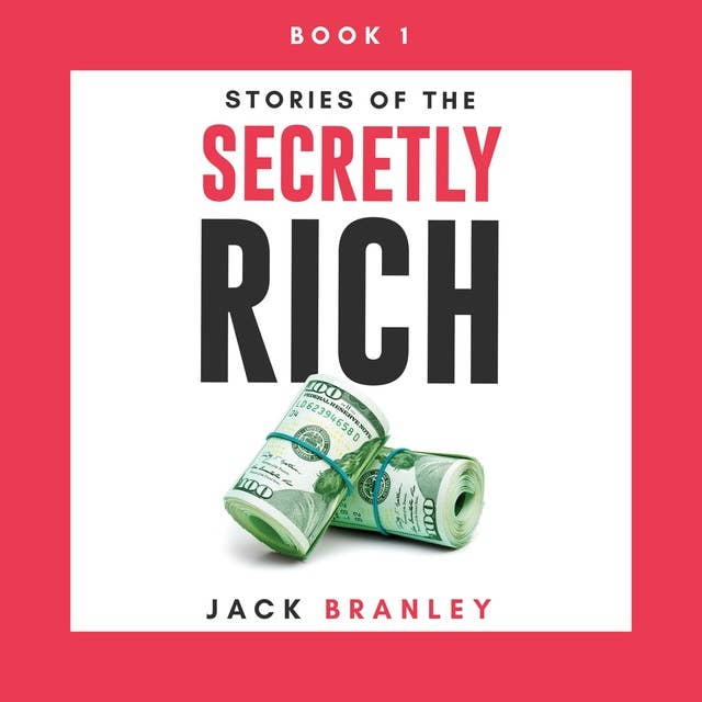 Stories of The Secretly Rich: Your Pathway to Success