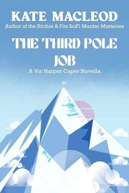 The Third Pole Job: A Vic Harper Caper Novella