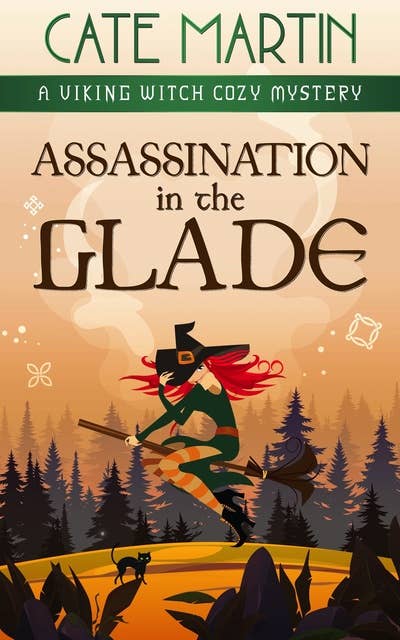 Assassination in the Glade: A Viking Witch Cozy Mystery