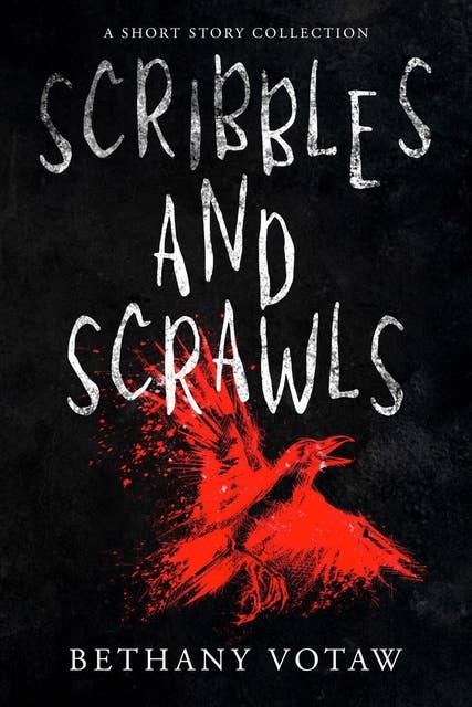Scribbles and Scrawls: A Short Story Collection