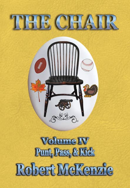 The Chair: Volume IV: Punt, Pass, & Kick