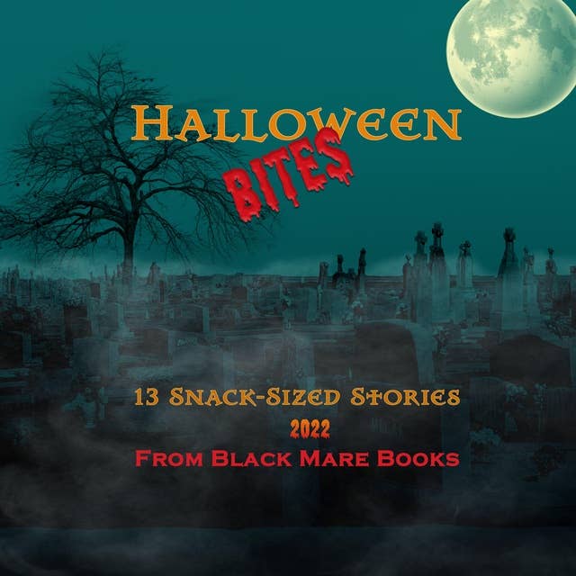 Halloween Bites: 13 Snack-Sized Stories From Black Mare Books 2022