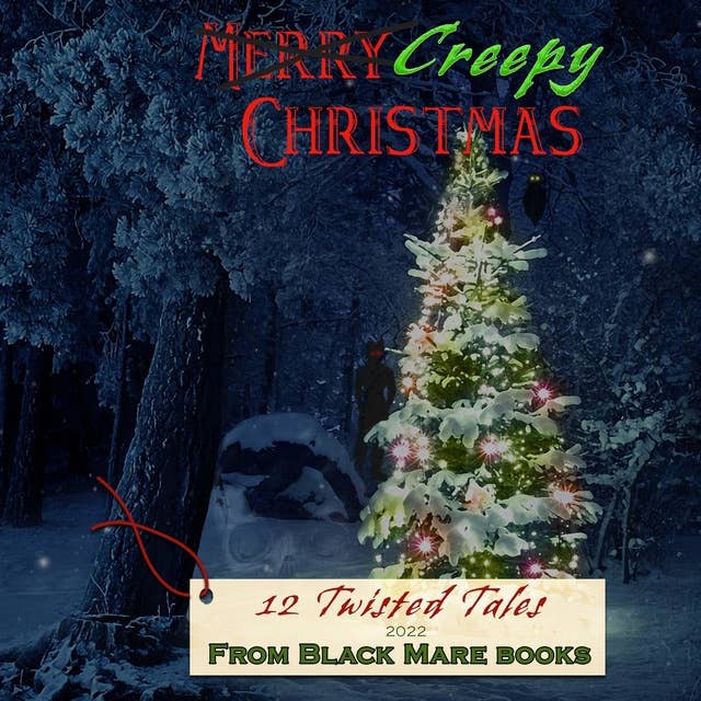 Creepy Christmas 2022: 12 Twisted Tales