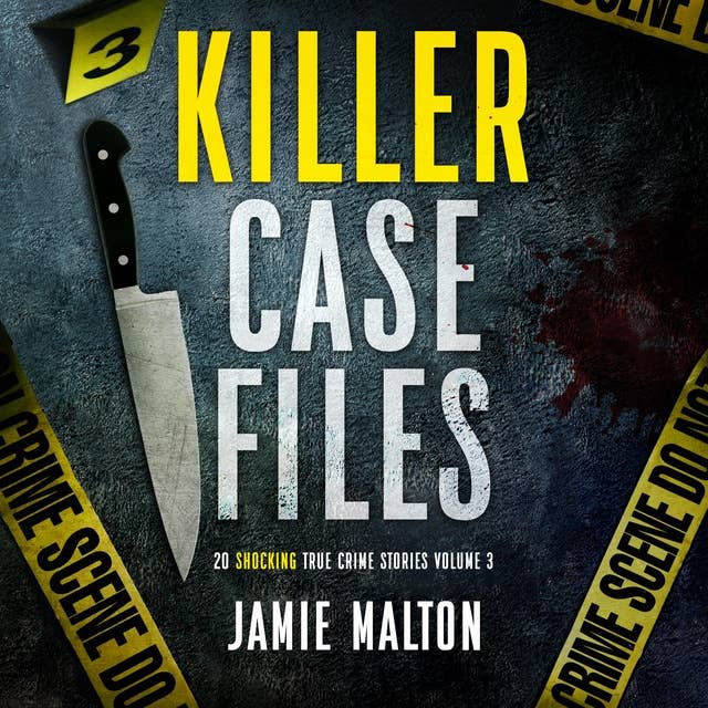 Killer Case Files Volume 3: 20 Shocking True Crime Stories