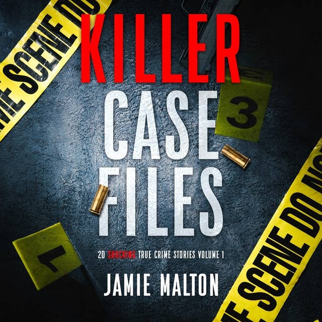 Killer Case Files Volume 1: 20 Shocking True Crime Stories