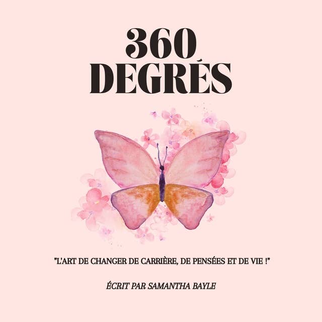 360 Degrees: L’Art de changer de Carrière, de Pensées et de Vie!