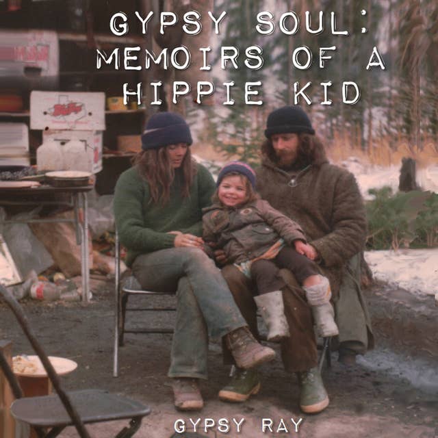 Gypsy Soul: Memoirs of a Hippie Kid