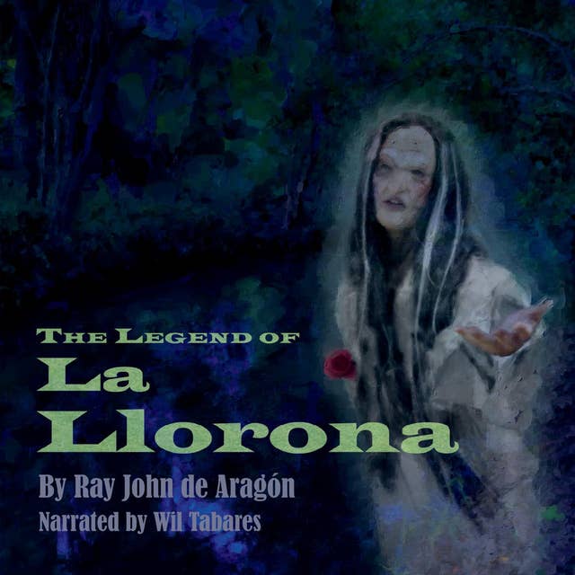 The Legend of La Llorona: The Legend of the Wailing Woman