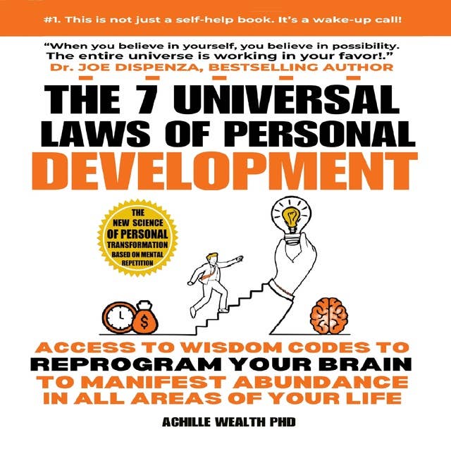 The 7 Universal Laws Of Personal Development: Access the wisdom codes to reprogram your brain to manifest abundance in all areas of your life