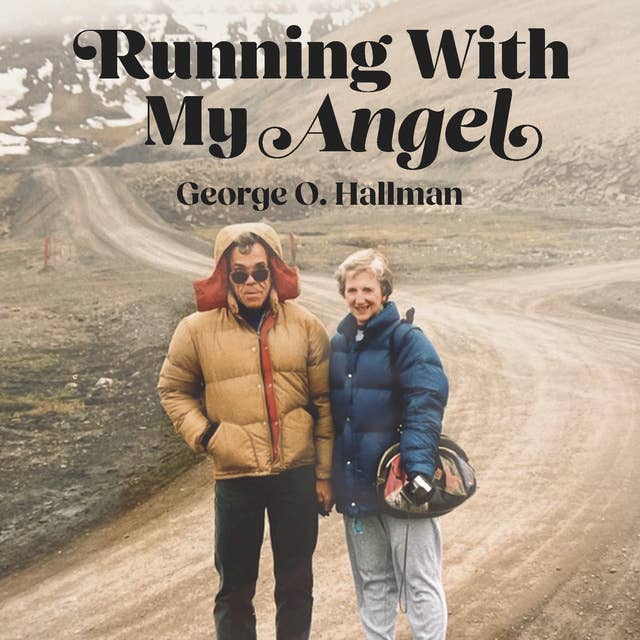Running With My Angel: The remarkable nine lives of a devoted veteran, family man, professor, and athlete