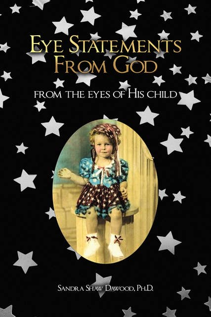Eye Statements From God: From the Eyes of His Child