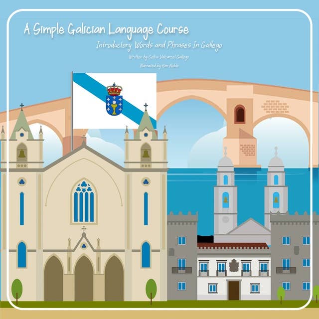 A Simple Galician Language Course: Introductory Words and Phrases In Gallego