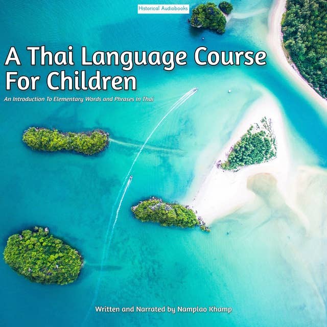 A Thai Language Course For Children: An Introduction To Elementary Words and Phrases In Thai