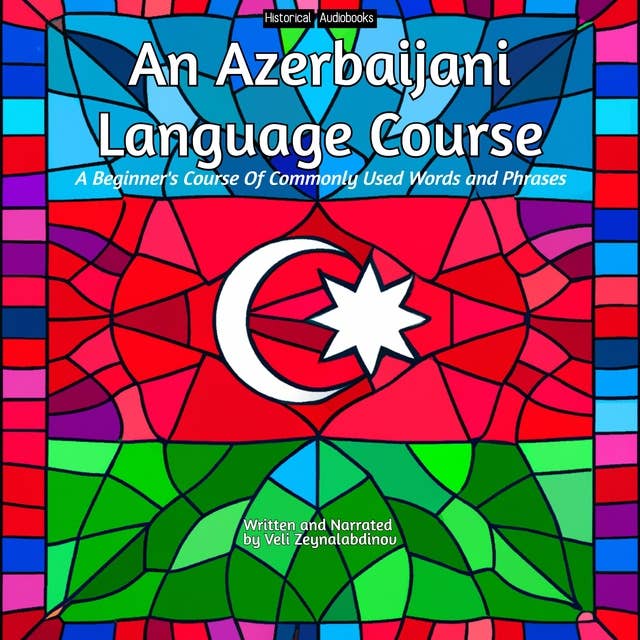 An Azerbaijani Language Course: A Beginner's Course Of Commonly Used Words and Phrases