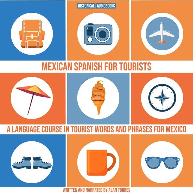 Mexican Spanish For Tourists: A Language Course In Tourist Words And Phrases For Mexico