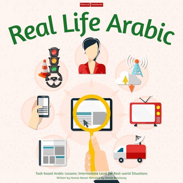 Real Life Arabic: Task-based Arabic Lessons: Intermediate Level for Real-world Situations