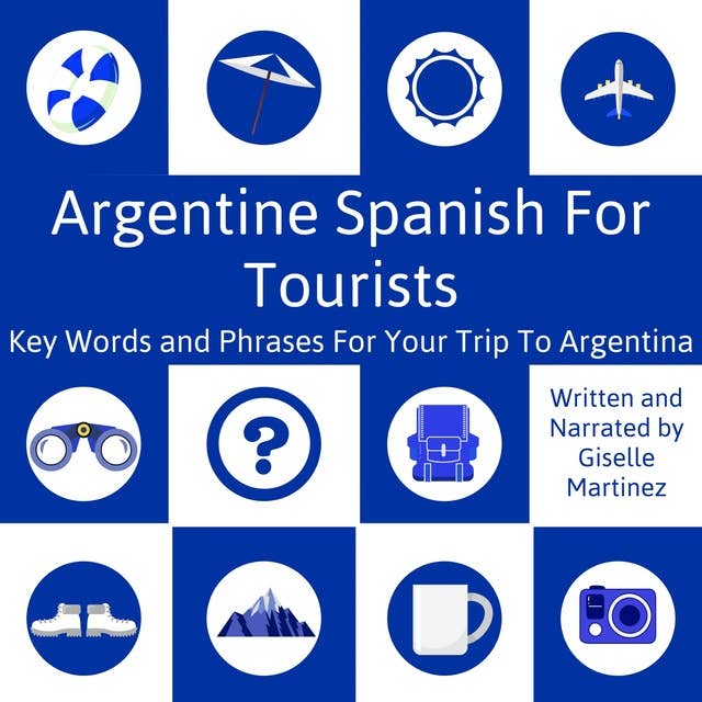 Argentine Spanish for Tourists: Key Words and Phrases For Your Trip To Argentina