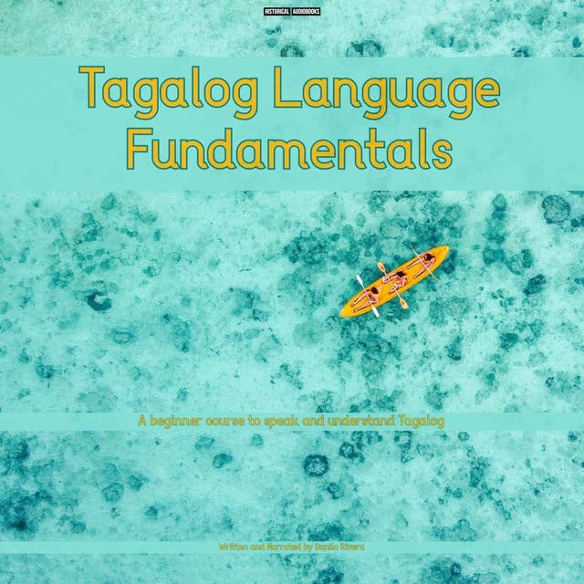 Tagalog Language Fundamentals: A beginner course to speak and understand Tagalog