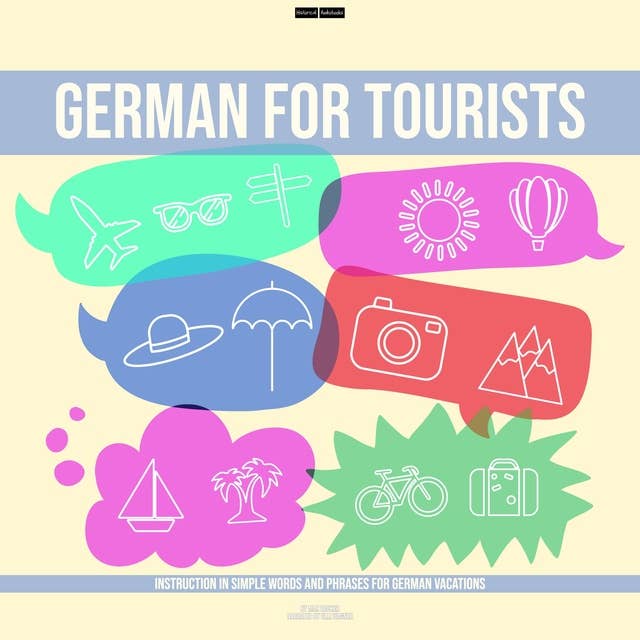 German for Tourists: Instruction In Simple Words and Phrases For German Vacations