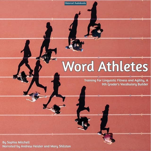 Word Athletes: Training For Linguistic Fitness and Agility, A 9th Grader's Vocabulary Builder
