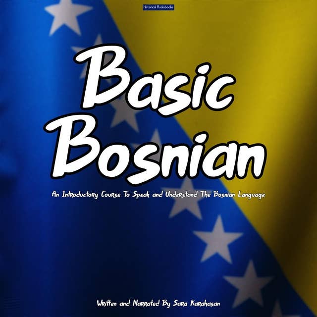 Basic Bosnian: An Introductory Course To Speak and Understand The Bosnian Language