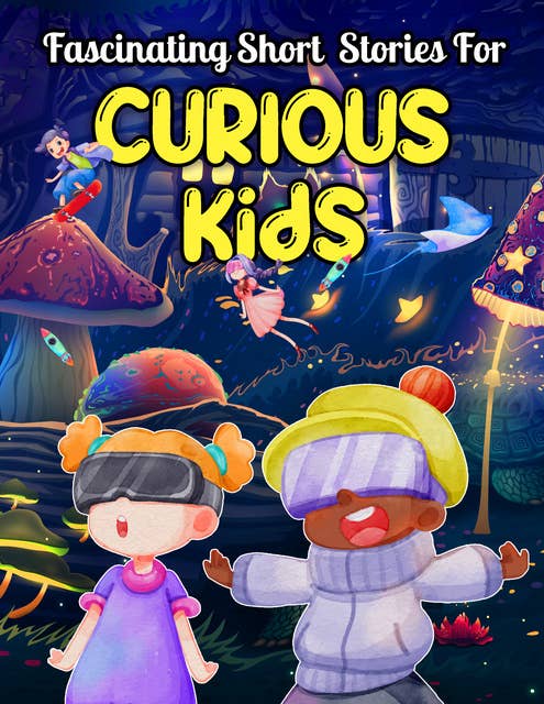 Fascinating Short Stories For Curious Kids: An Amazing Collection of Unbelievable, Funny, and True Tales from Around the World | Stocking Stuffer Holiday Kids Gifts