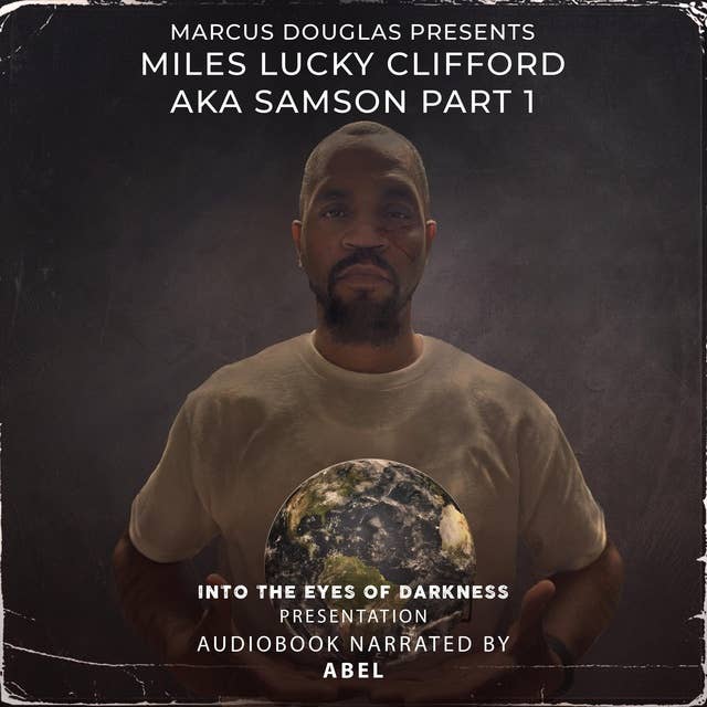 Marcus Douglas Presents Miles "Lucky" Clifford aka Samson part 1