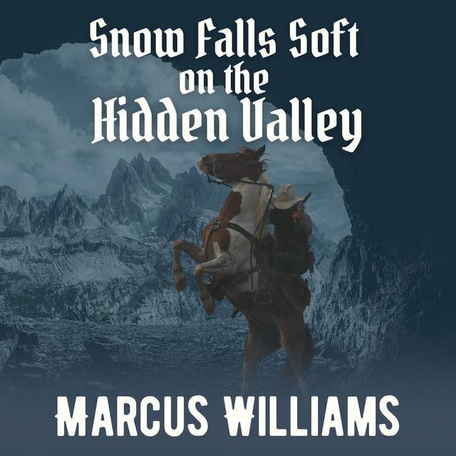 Snow Falls Soft on the Hidden Valley: A classic western novel