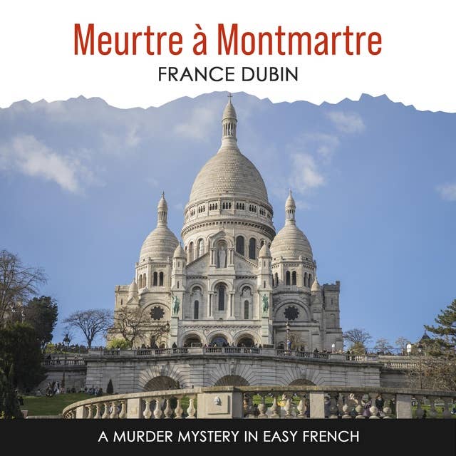 Meurtre à Montmartre: A Murder Mystery in Easy French