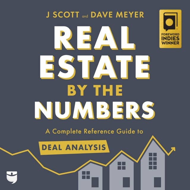 Real Estate by the Numbers: A Complete Reference Guide to Deal Analysis