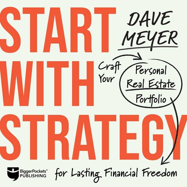 Start With Strategy: Craft Your Personal Real Estate Portfolio for Lasting Financial Freedom