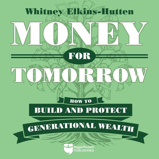 Money for Tomorrow: How to Build and Protect Generational Wealth