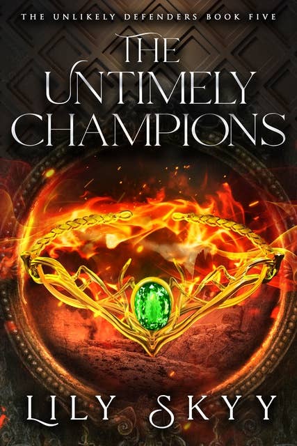 The Untimely Champions: The Unlikely Defenders Book 5