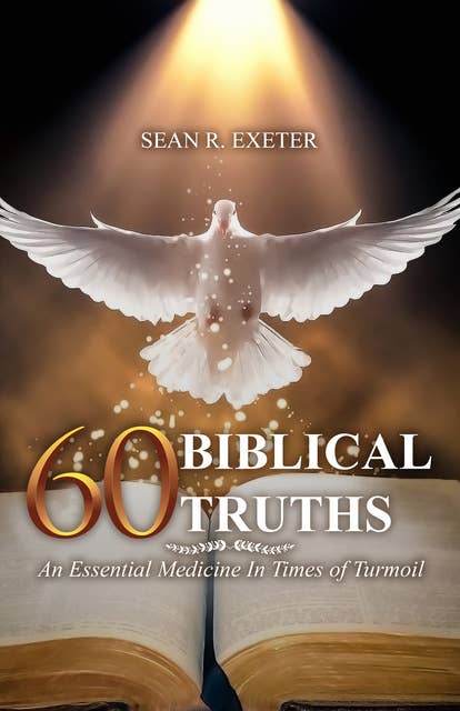 60 Biblical Truths: An Essential Medicine In Times of Turmoil: An Essential Medicine In Times of Turmoil