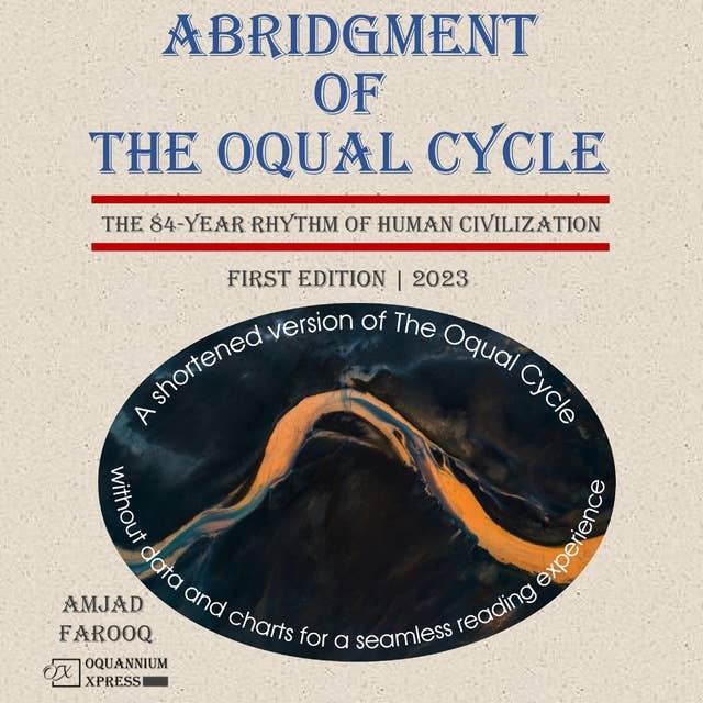 Abridgment of The Oqual Cycle: The 84-Year Rhythm of Human Civilization (2023)