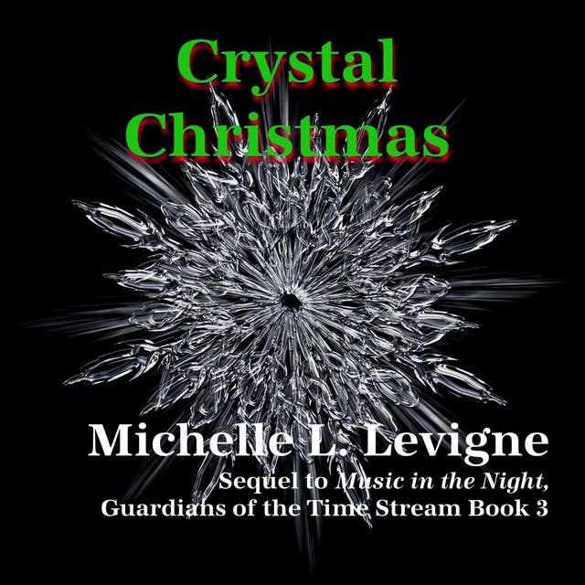Crystal Christmas: Sequel to Music in the Night, Guardians of the Time Stream Series Book 3