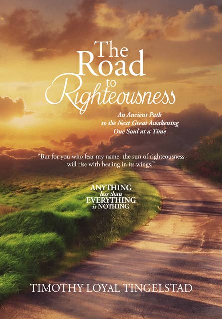 The Road to Righteousness: Anything less than everything is nothing