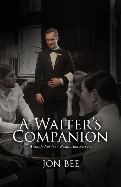 A Waiter's Companion: A Guide For New Restaurant Servers