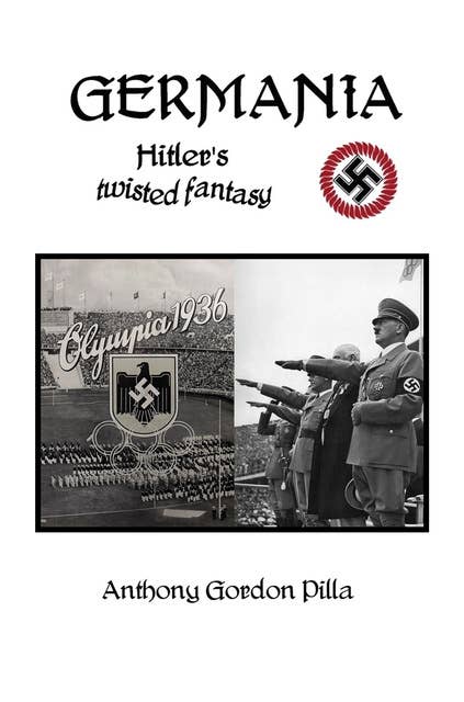 Germania: Hitler's Twisted Fantasy