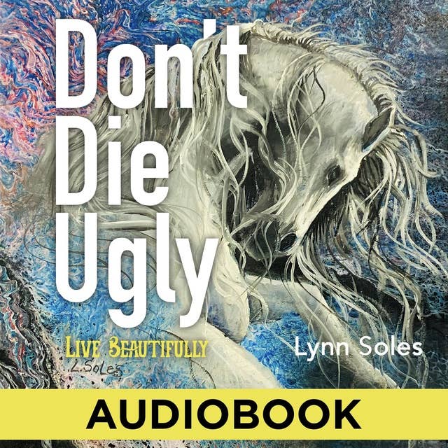 Don’t Die Ugly: Live Beautifully