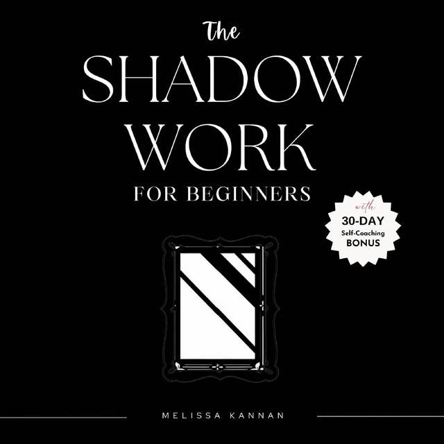 The Shadow Work Journal For Beginners: A Guide to Finding Yourself