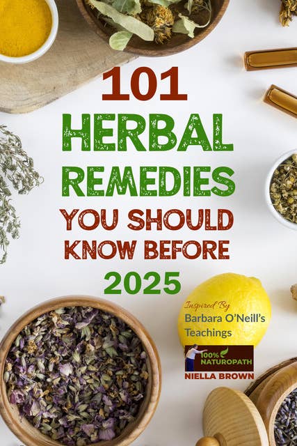 101 Herbal Remedies You Should Know Before 2025: What Big Pharma Doesn't Want You to Know