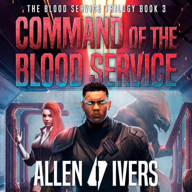 Command of the Blood Service: A Sci-Fi Action Adventure