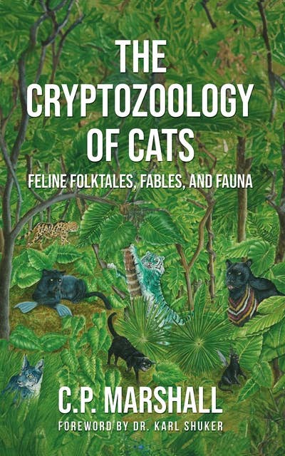 The Cryptozoology of Cats: Feline Folktales, Fables, and Fauna