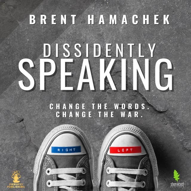 Dissidently Speaking: Change the Words. Change the War.