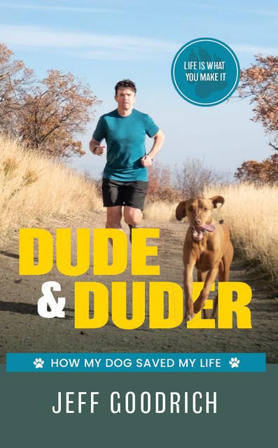 Dude and Duder: How My Dog Saved My Life