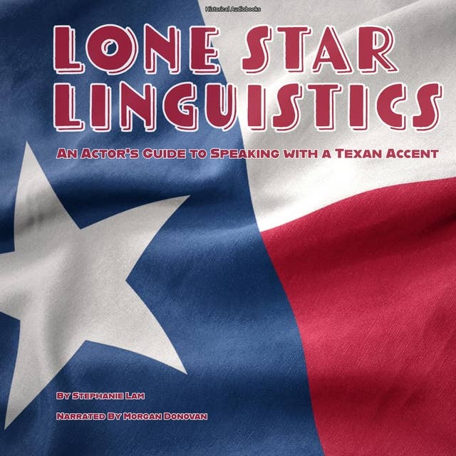 Lone Star Linguistics: An Actor's Guide to Speaking with a Texan Accent
