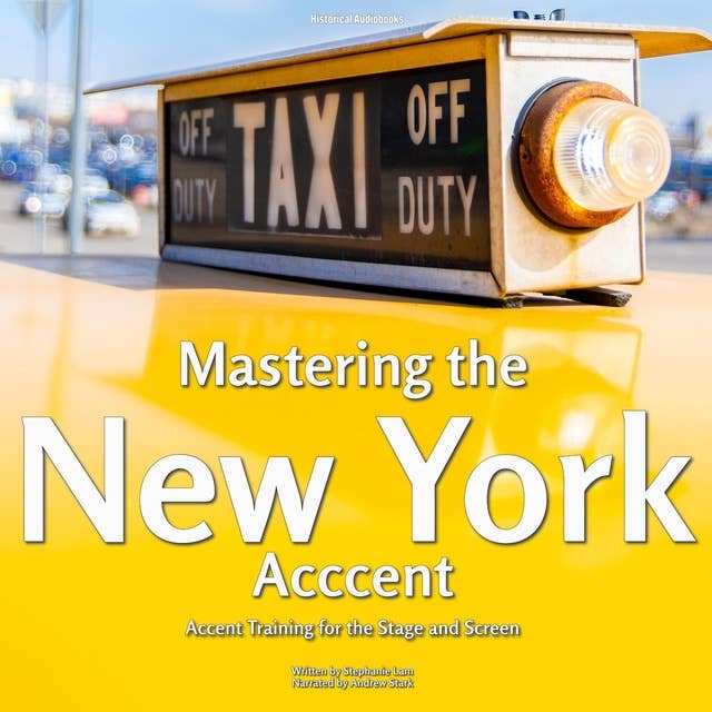 Mastering the New York Accent: Accent Training for the Stage and Screen